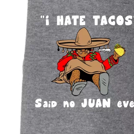 I Hate Tacos Said No Juan Ever Doggie 3-End Fleece Hoodie