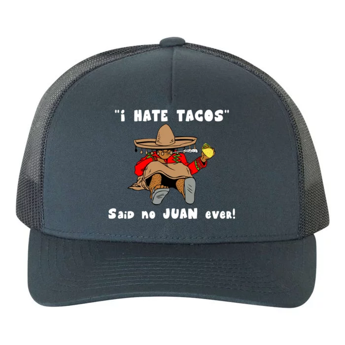 I Hate Tacos Said No Juan Ever Yupoong Adult 5-Panel Trucker Hat