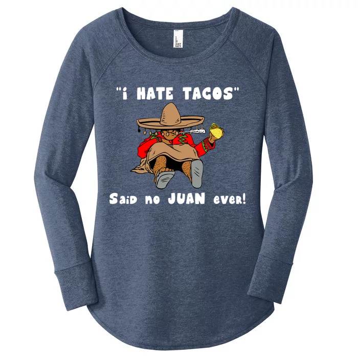 I Hate Tacos Said No Juan Ever Women's Perfect Tri Tunic Long Sleeve Shirt