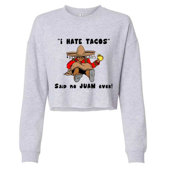 I Hate Tacos Said No Juan Ever Cropped Pullover Crew