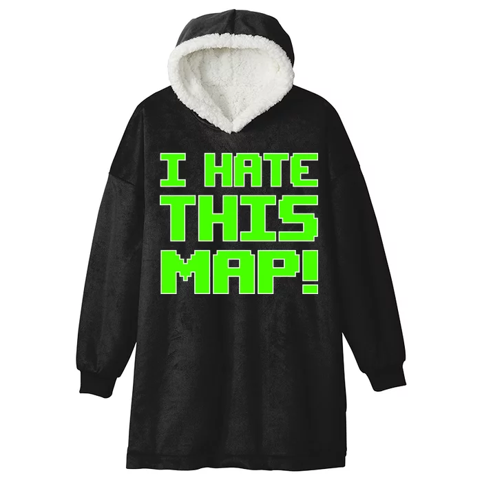 I Hate This Map Funny Gamer Hooded Wearable Blanket