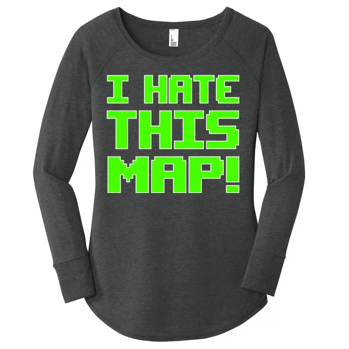 I Hate This Map Funny Gamer Women's Perfect Tri Tunic Long Sleeve Shirt