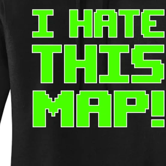 I Hate This Map Funny Gamer Women's Pullover Hoodie