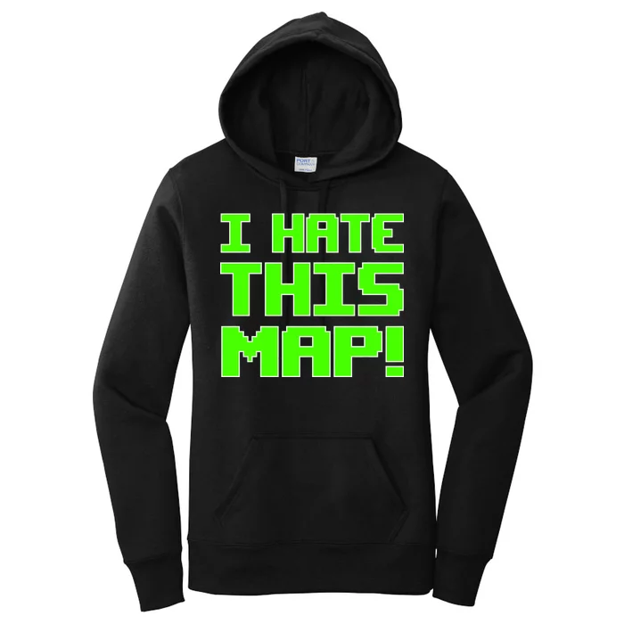 I Hate This Map Funny Gamer Women's Pullover Hoodie