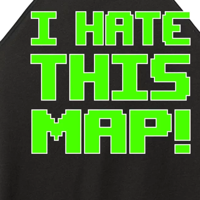 I Hate This Map Funny Gamer Women’s Perfect Tri Rocker Tank