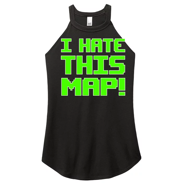 I Hate This Map Funny Gamer Women’s Perfect Tri Rocker Tank