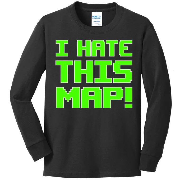 I Hate This Map Funny Gamer Kids Long Sleeve Shirt