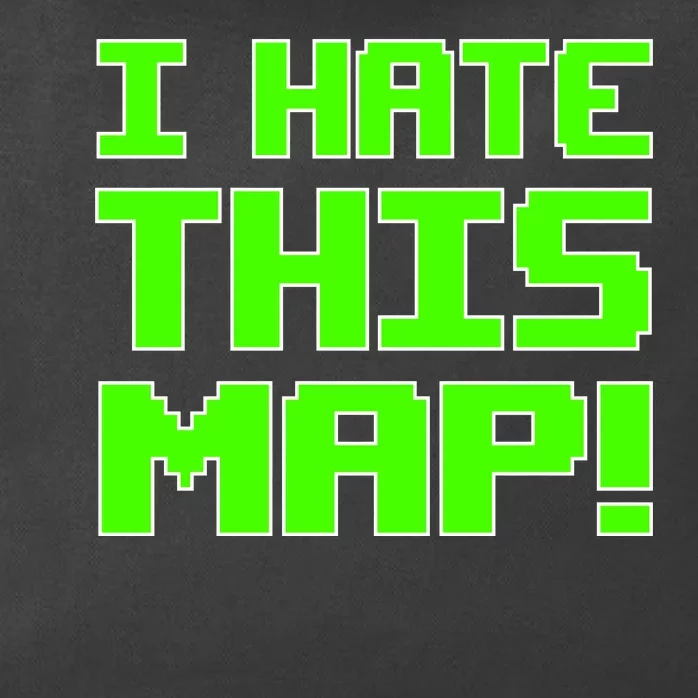 I Hate This Map Funny Gamer Zip Tote Bag