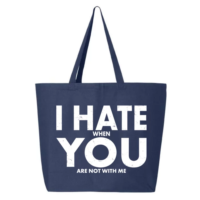 I Hate When You Are Not With Me 25L Jumbo Tote