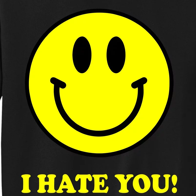 I Hate You Funny Smiley Face Emoji Tall Sweatshirt