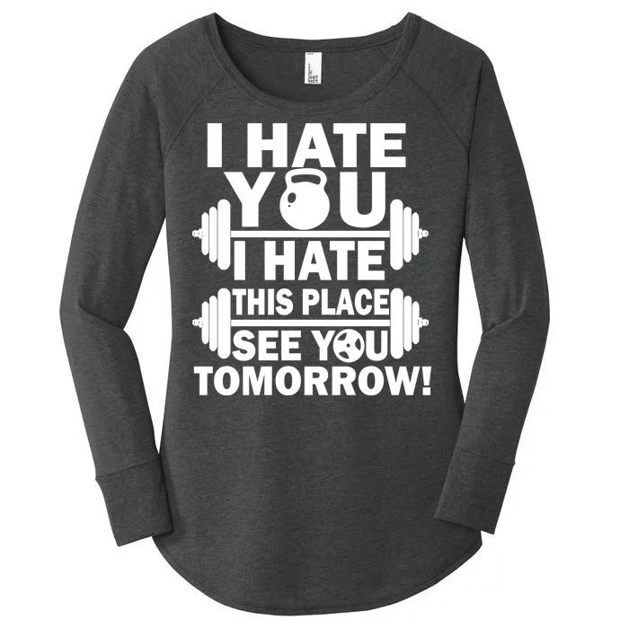 I Hate You This Place See You Tomorrow! Women's Perfect Tri Tunic Long Sleeve Shirt