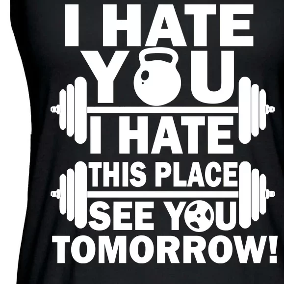 I Hate You This Place See You Tomorrow! Ladies Essential Flowy Tank