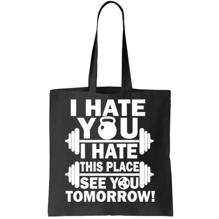 I Hate You This Place See You Tomorrow! Tote Bag