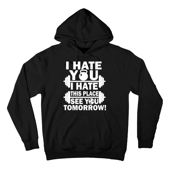 I Hate You This Place See You Tomorrow! Tall Hoodie