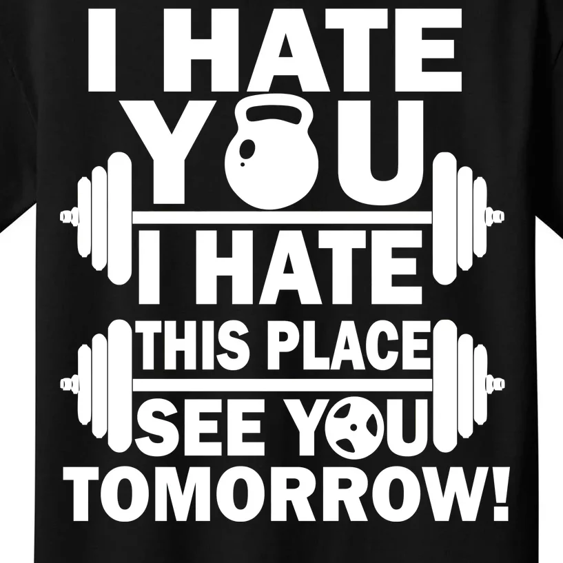 I Hate You This Place See You Tomorrow! Kids T-Shirt