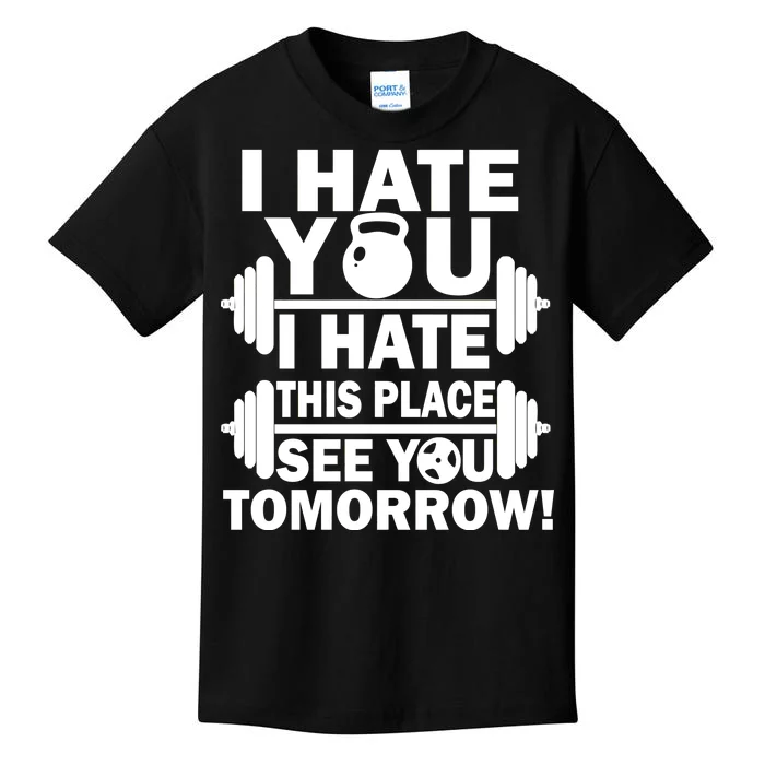 I Hate You This Place See You Tomorrow! Kids T-Shirt