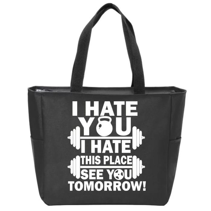 I Hate You This Place See You Tomorrow! Zip Tote Bag