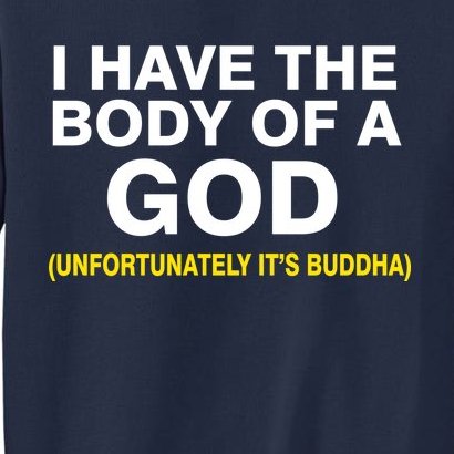 I Have A Body Of A God Buddha Tall Sweatshirt