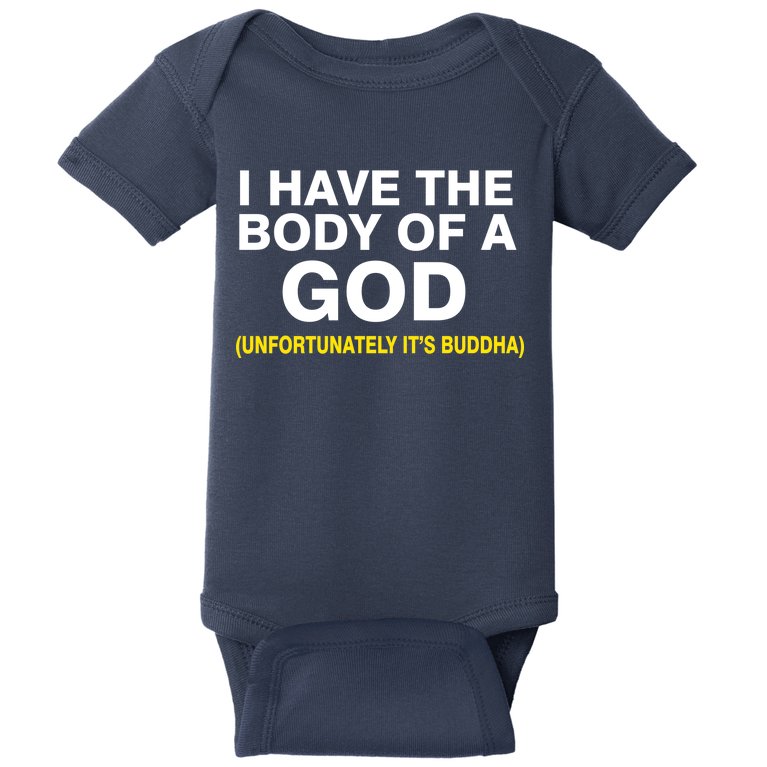 I Have A Body Of A God Buddha Baby Bodysuit