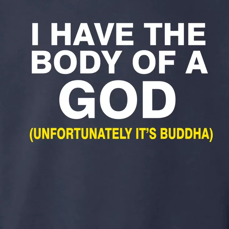 I Have A Body Of A God Buddha Toddler Hoodie