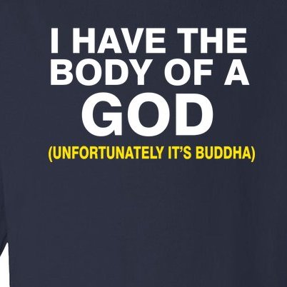 I Have A Body Of A God Buddha Toddler Long Sleeve Shirt