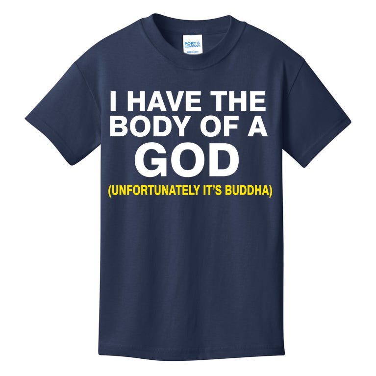 I Have A Body Of A God Buddha Kids T-Shirt