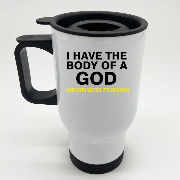 I Have A Body Of A God Buddha Front & Back Stainless Steel Travel Mug