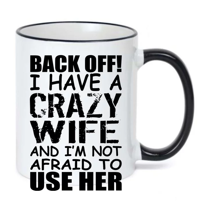 I Have A Crazy Wife Not Afraid To Use Her Black Color Changing Mug