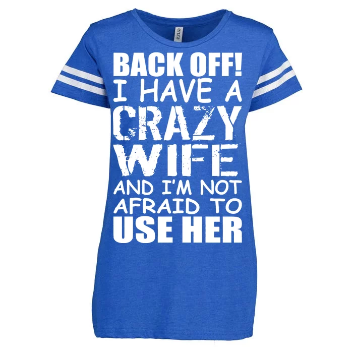 I Have A Crazy Wife Not Afraid To Use Her Enza Ladies Jersey Football T-Shirt