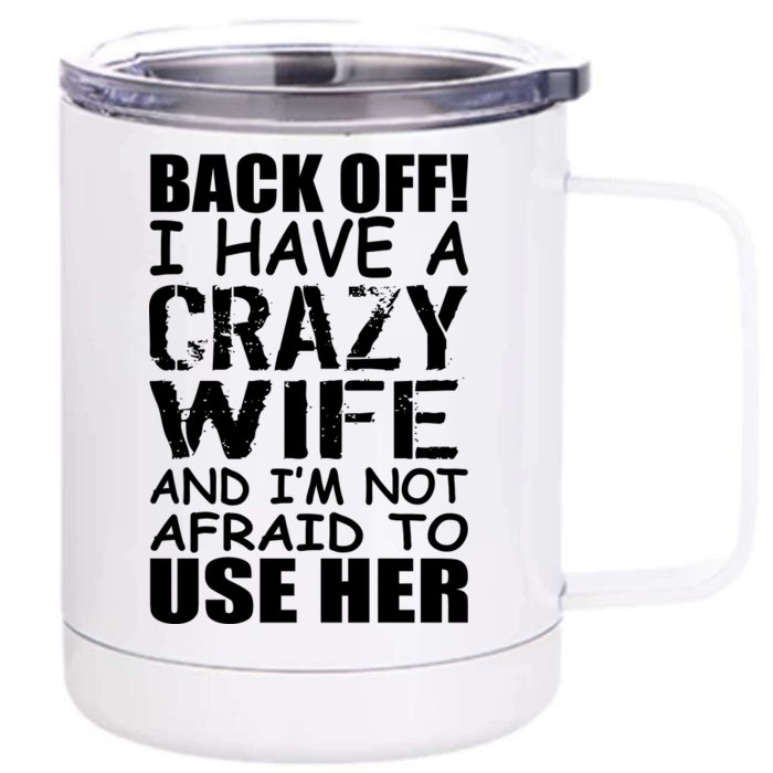 I Have A Crazy Wife Not Afraid To Use Her Front & Back 12oz Stainless Steel Tumbler Cup