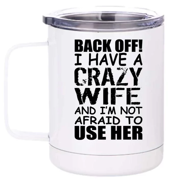 I Have A Crazy Wife Not Afraid To Use Her Front & Back 12oz Stainless Steel Tumbler Cup