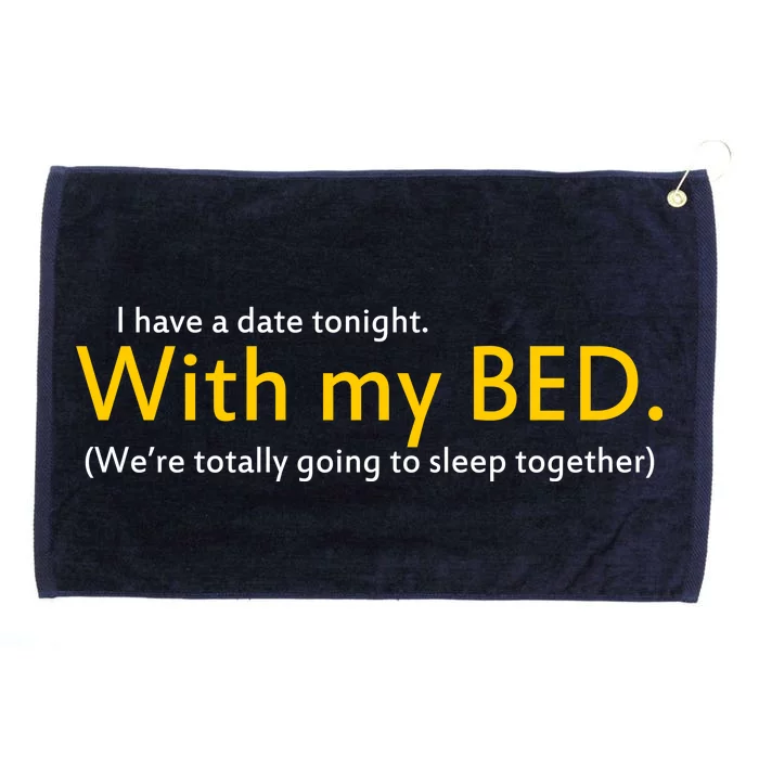 I Have A Date Tonight Grommeted Golf Towel