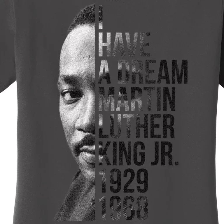 I Have a Dream Martin Luther King Jr. 1929-1968 Women's T-Shirt