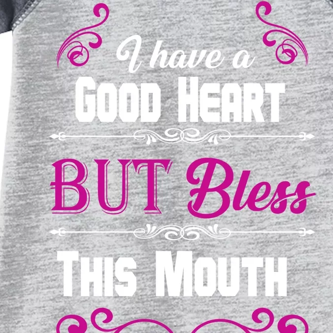 I Have A Good Heart But Bless This Mouth Infant Baby Jersey Bodysuit