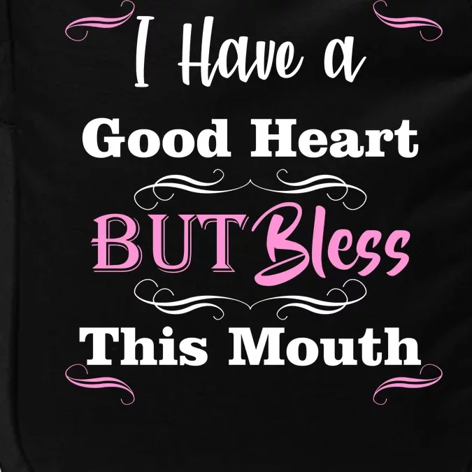 I Have A Good Heart But Bless This Mouth1 Impact Tech Backpack