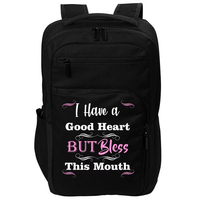 I Have A Good Heart But Bless This Mouth1 Impact Tech Backpack