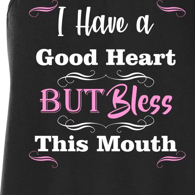 I Have A Good Heart But Bless This Mouth1 Women's Racerback Tank