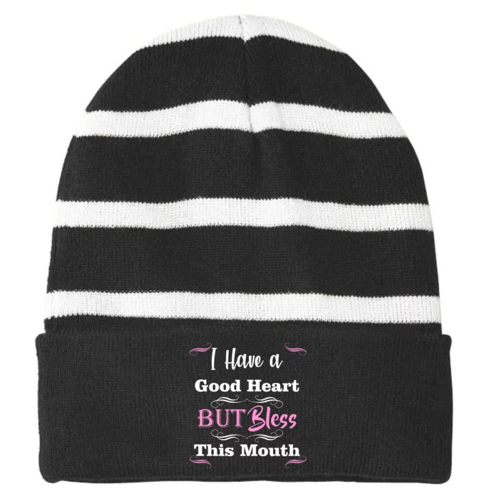 I Have A Good Heart But Bless This Mouth1 Striped Beanie with Solid Band