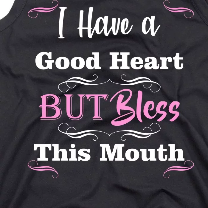 I Have A Good Heart But Bless This Mouth1 Tank Top