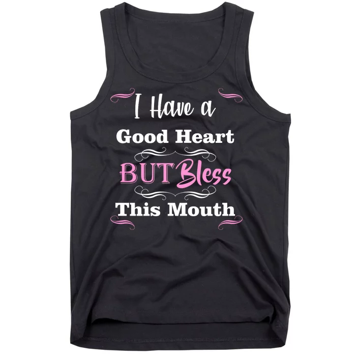 I Have A Good Heart But Bless This Mouth1 Tank Top