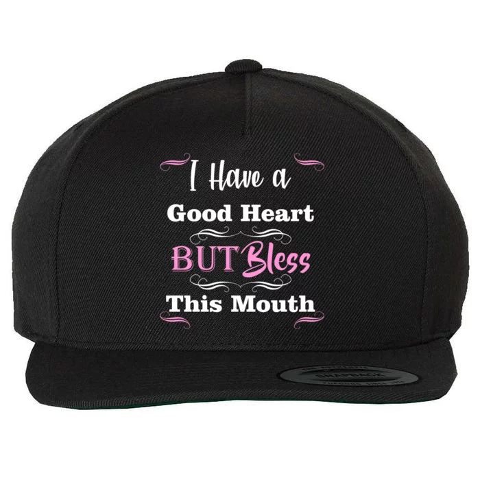 I Have A Good Heart But Bless This Mouth1 Wool Snapback Cap