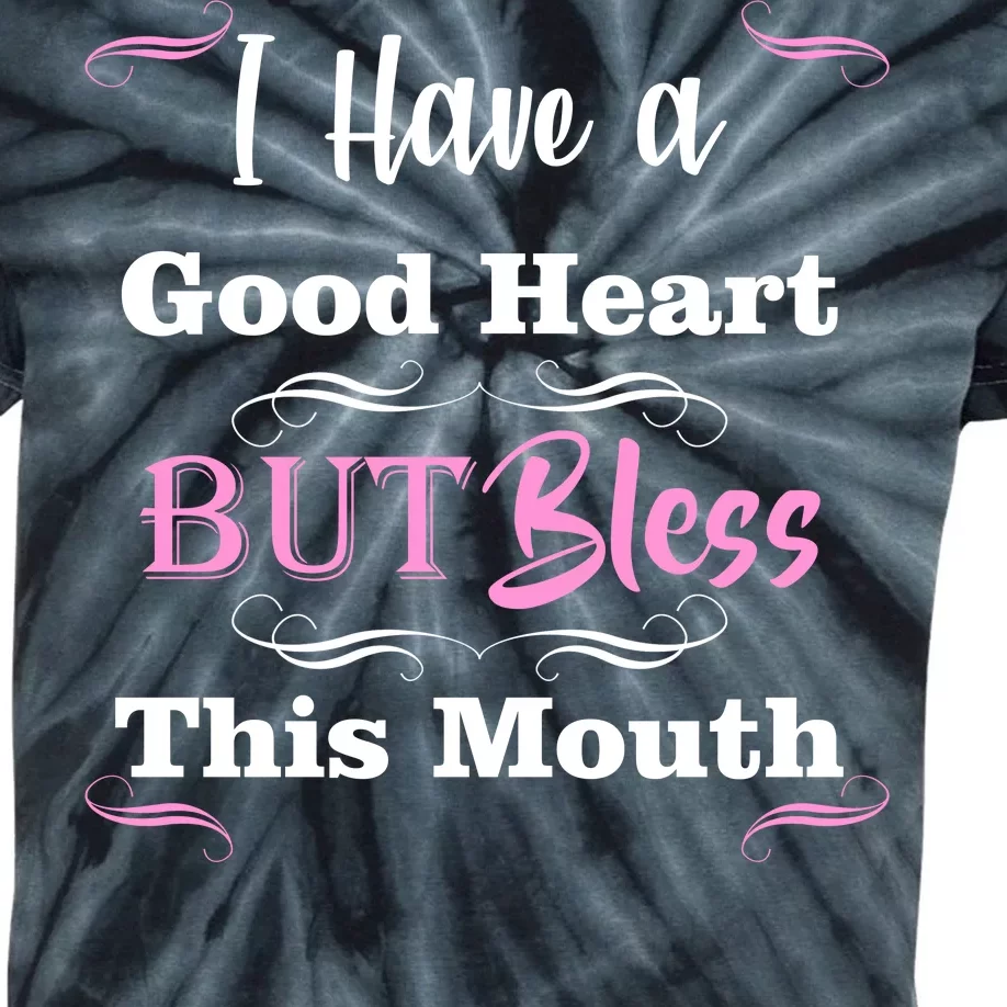 I Have A Good Heart But Bless This Mouth1 Kids Tie-Dye T-Shirt