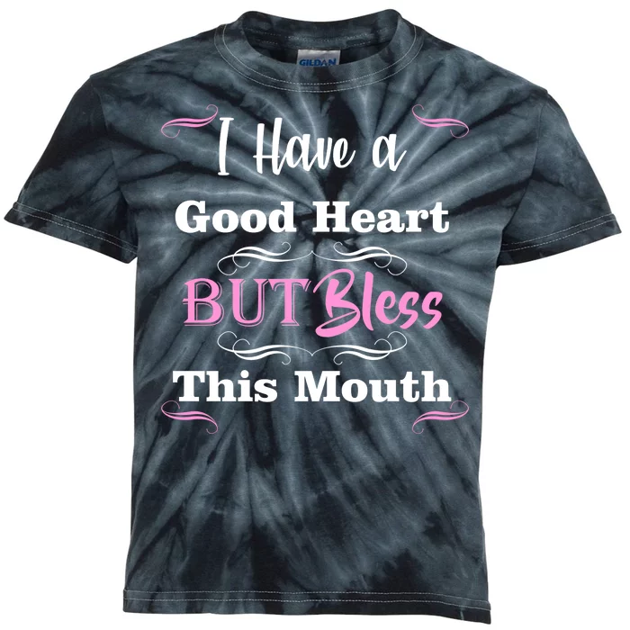 I Have A Good Heart But Bless This Mouth1 Kids Tie-Dye T-Shirt