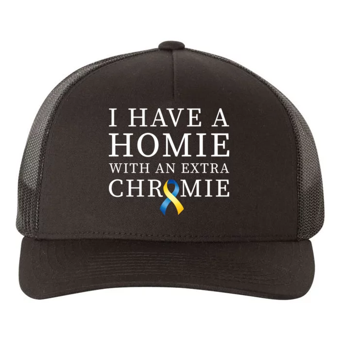 I Have A Homie With An Extra Chromie Yupoong Adult 5-Panel Trucker Hat