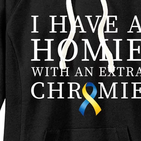 I Have A Homie With An Extra Chromie Women's Fleece Hoodie