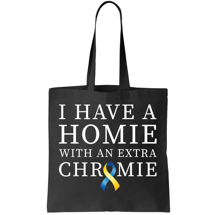 I Have A Homie With An Extra Chromie Tote Bag