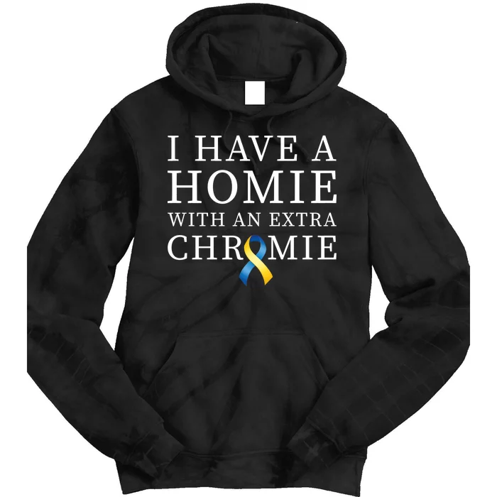 I Have A Homie With An Extra Chromie Tie Dye Hoodie