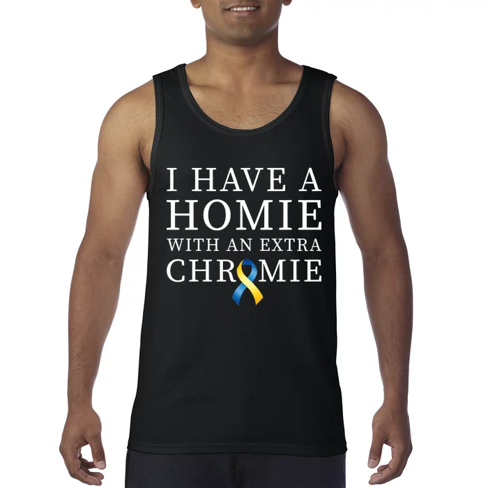 I Have A Homie With An Extra Chromie Tank Top