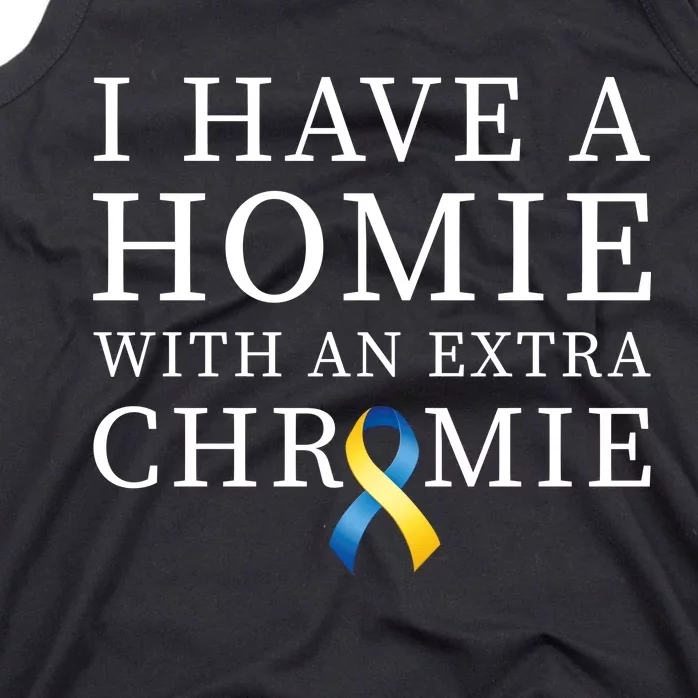 I Have A Homie With An Extra Chromie Tank Top