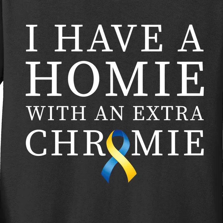 I Have A Homie With An Extra Chromie Kids Long Sleeve Shirt